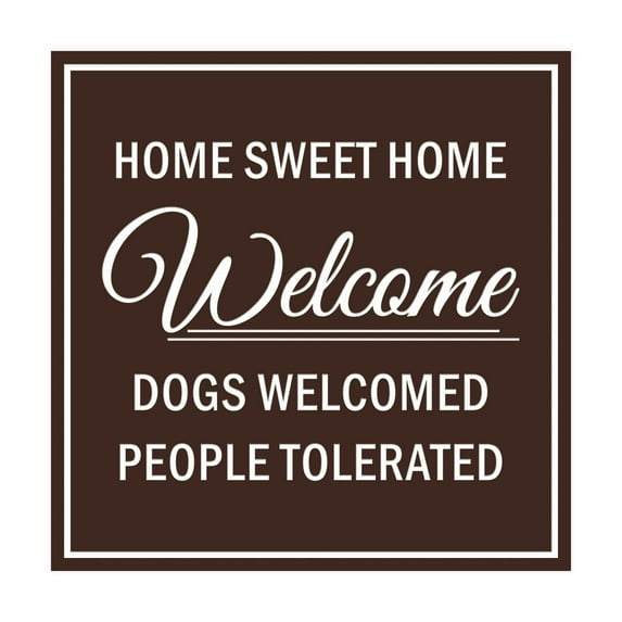 Square HOME SWEET HOME welcome dogs welcomed people tolerated Sign (Dark Brown) - Small