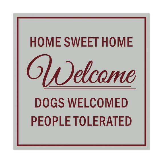 Square HOME SWEET HOME welcome dogs welcomed people tolerated Sign (Light Grey / Burgundy) - Small