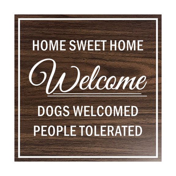 Square HOME SWEET HOME welcome dogs welcomed people tolerated Sign (Walnut) - Large