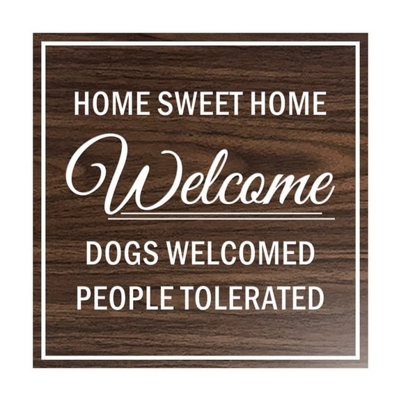 Square HOME SWEET HOME welcome dogs welcomed people tolerated Sign (Walnut) - Medium