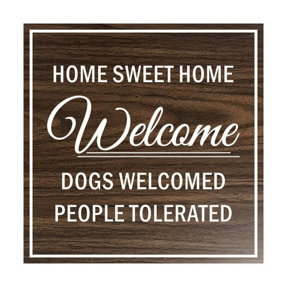 Square HOME SWEET HOME welcome dogs welcomed people tolerated Sign (Walnut) - Small