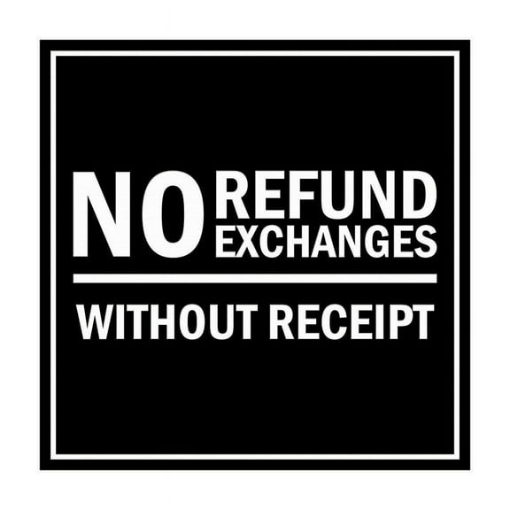 Square No Refund No Exchanges Without Receipt Sign Size: 8 inch x 8 inch
