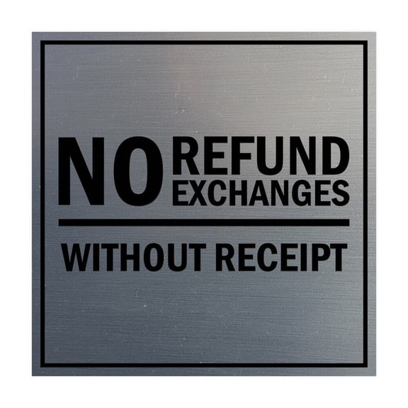 Square No Refund No Exchanges Without Receipt sign (Brushed Silver) Size: 12 inch x 12 inch