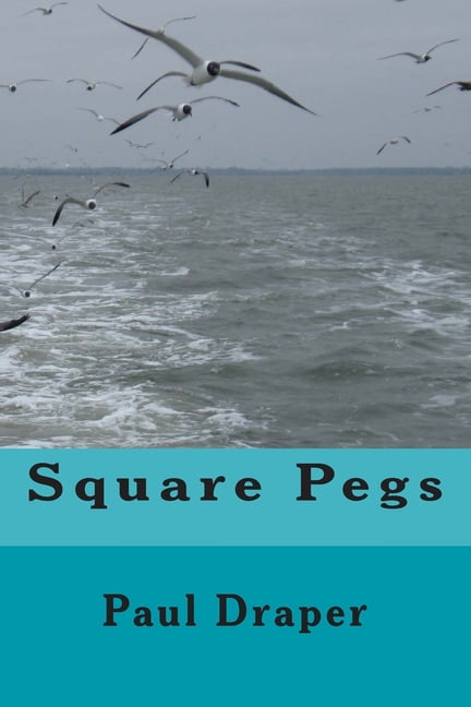 Square Pegs Paperback 1502377616 9781502377616 Paul Draper