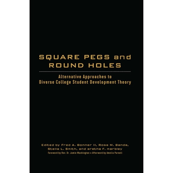 Pre-Owned Square Pegs and Round Holes: Alternative Approaches to Diverse College Student Development (Hardcover) by Fred A. Bonner II, Rosa M. Banda, Stella L. Smith