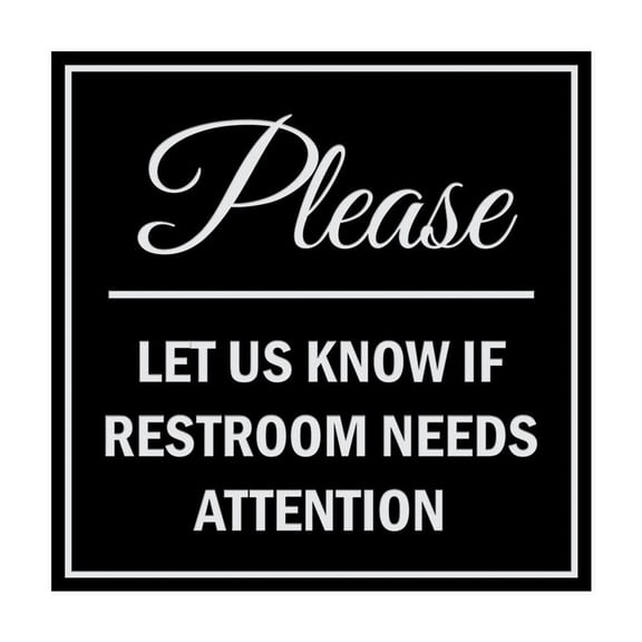 Square Please Let Us Know If Restroom Needs Attention Sign (Black/Silver) Size: 12 inch x 12 inch