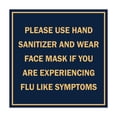 thumbnail image 1 of Square Please Use Hand Sanitizer and Wear Face Mask If You Are Experiencing Flu Like Symptoms Sign (Navy Blue/Gold) - Large, 1 of 1