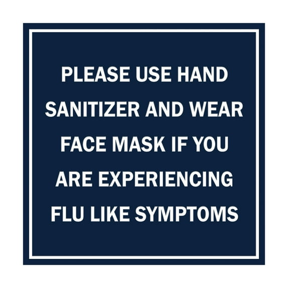 Square Please Use Hand Sanitizer and Wear Face Mask If You Are Experiencing Flu Like Symptoms Sign (Navy Blue / White) - Medium