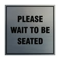 thumbnail image 1 of Square Please Wait To Be Seated Sign (Brushed Silver) - Medium, 1 of 1