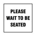 thumbnail image 1 of Square Please Wait To Be Seated Sign (White) - Large, 1 of 1