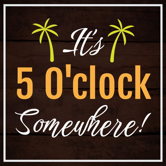 Square Plus It's 5 O'Clock Somewhere! Wall or Door Sign | Farmstyle Vintage Home Decor - Medium