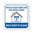 thumbnail image 1 of Square Plus This Is Your Home For Five Days A Week Help Keep It Clean Door or Wall Sign | Workplace Cleaning Signage -Small, 1 of 7