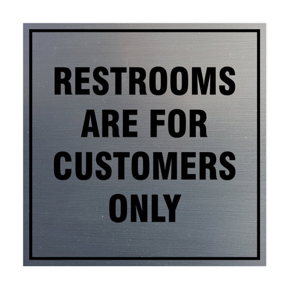 Square Restrooms Are For Customers Only Sign (Brushed Silver) - Large