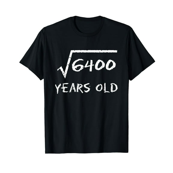 Square Root 6400 80th Birthday 80 Years Old Math Funny T-Shirt
