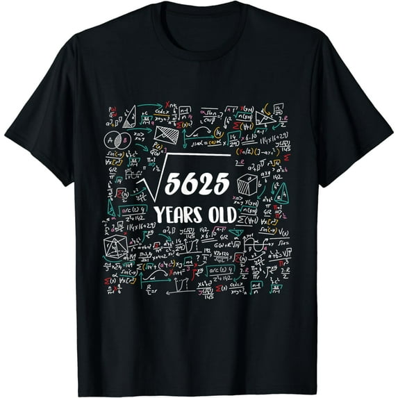 Square Root Of 5625 Bday Math 75th Birthday 75 Years Old T-Shirt