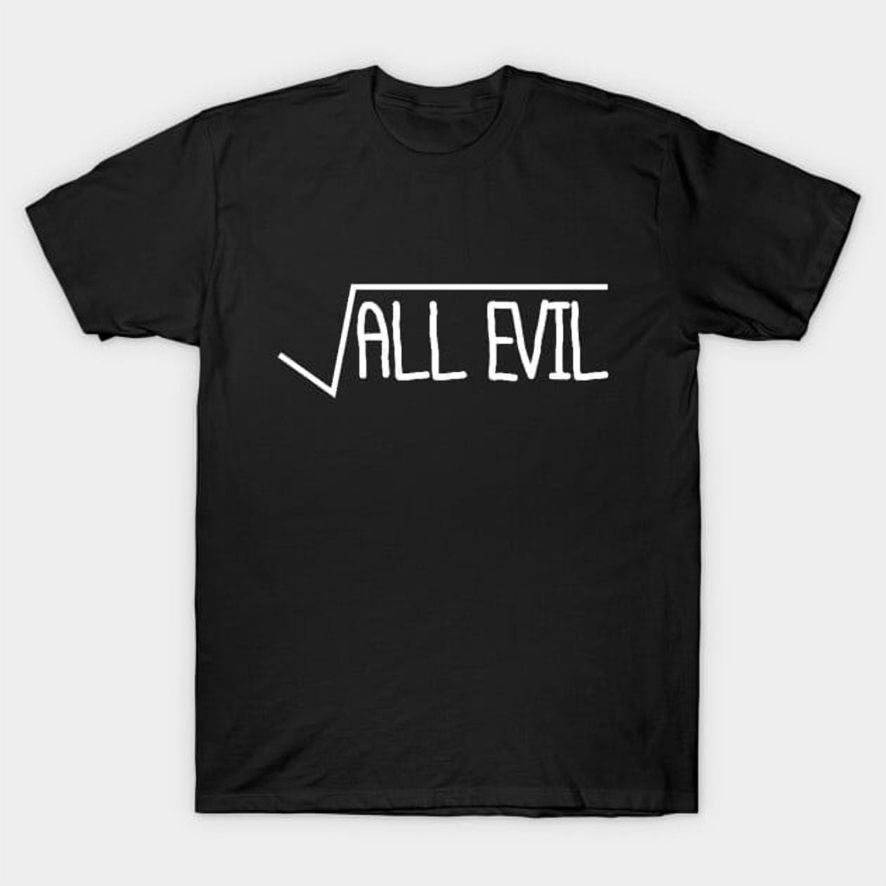 Square Root Of All Evil Funny Math Pun Graphic, H42896 T-Shirt, for Men ...