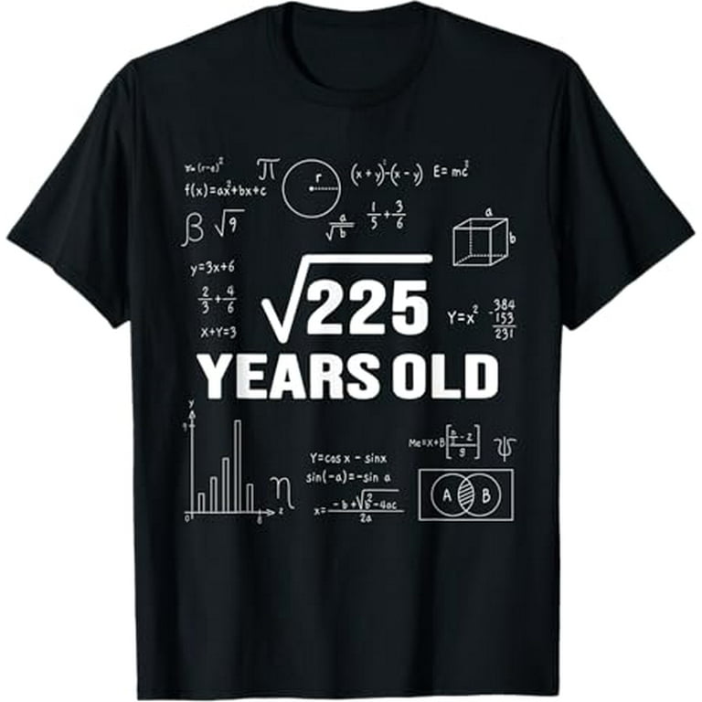 Square Root Of 225: 15 Years Old, 15th Birthday Gift T-Shirt Square Root Of 225: 15 Years Old, 15th Birthday Gift T-Shirt