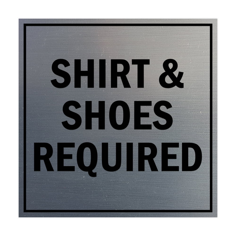 Square Shirt &amp; Shoes Required Sign (Brushed Silver) - Small - Walmart.com