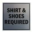 thumbnail image 1 of Square Shirt & Shoes Required Sign (Brushed Silver) - Small, 1 of 1