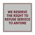 thumbnail image 1 of Square We Reserve the Right To Refuse Service to Anyone Sign (Light Grey / Burgundy) - Large, 1 of 1