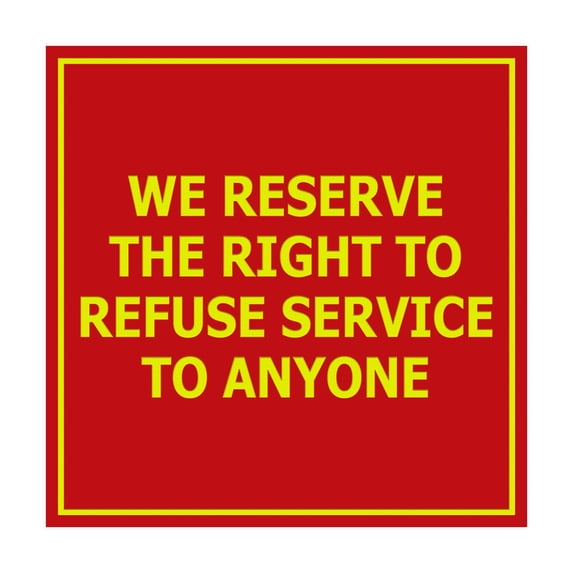 Refused Point Sign Square We Reserve the Right To Refuse Service to Anyone Sign (Red ...