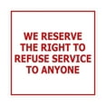 thumbnail image 1 of Square We Reserve the Right To Refuse Service to Anyone Sign (White/Red) - Medium, 1 of 1