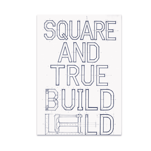 Square and True Build Blueprint Design - Carpentry Enthusiast - 13x19 Poster Print