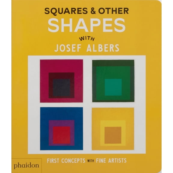 First Concepts with Fine Artists Squares & Other Shapes: With Josef Albers, (Board Book)