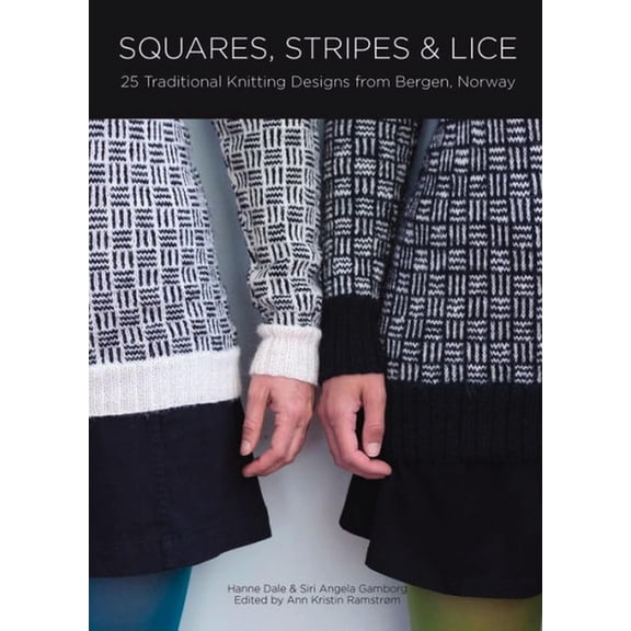 Squares, Stripes & Lice: 25 Traditional Knitting Designs from Bergen, Norway, (Hardcover)