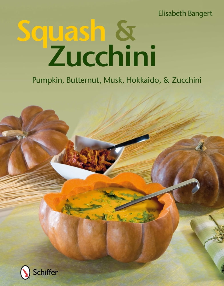 Pre-Owned Squash & Zucchini: Pumpkin, Butternut, Musk, Hokkaido, and Zucchini (Hardcover - Used) 0764337793 9780764337796