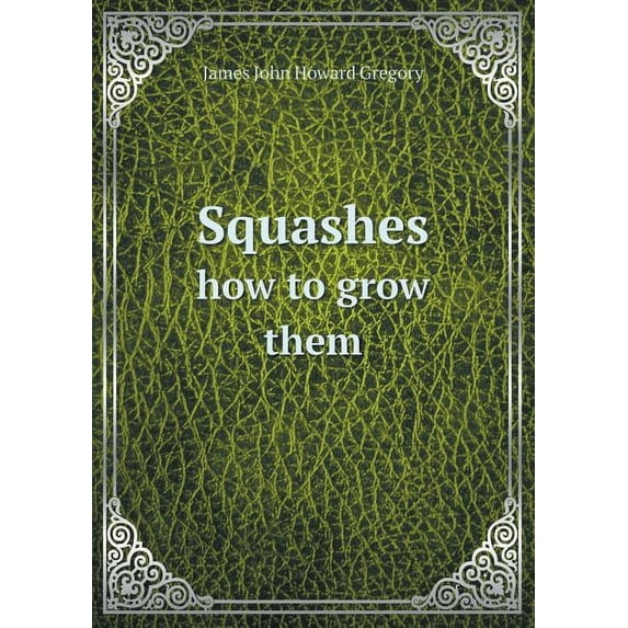 Squashes how to grow them (Paperback)