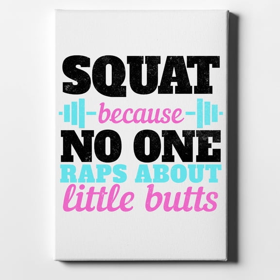 Squat Because No One Raps About Little Butts - 8" x 10" - Decorative Canvas Wall Art - White Edge - 5/8" Gallery Wrapped