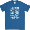 thumbnail image 1 of Squats Because No One Raps About Little Butts T-Shirt Funny Fitness Gym Tee - Royal Blue, 5XL, 1 of 1