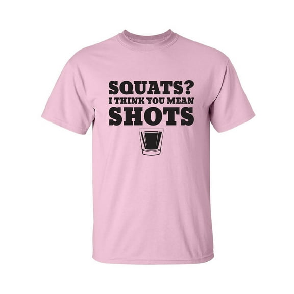 Squats? I Think You Mean Shots Adult Short Sleeve T-shirt