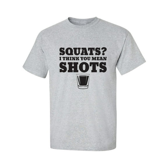 Squats? I Think You Mean Shots Adult Short Sleeve T-shirt