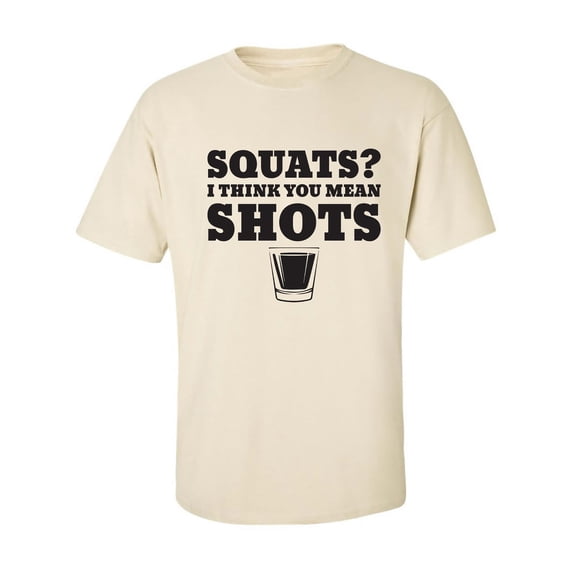 Squats? I Think You Mean Shots Adult Short Sleeve T-shirt