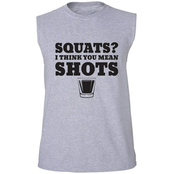 Squats? I Think You Mean Shots Adult Sleeveless Tee