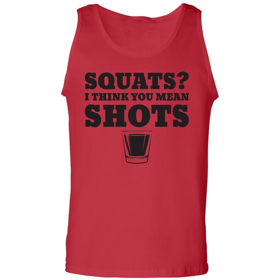Squats? I Think You Mean Shots Adult Tank Top