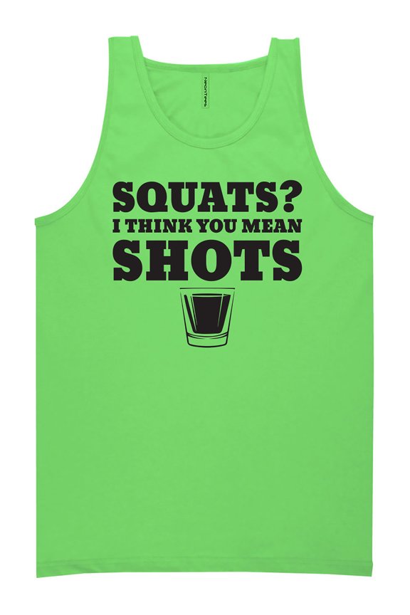 Squats? I Think You Mean Shots Neon Tank Top