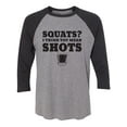 thumbnail image 1 of Squats? I Think You Mean Shots Unisex 3/4 Sleeve Baseball Raglan Tee, 1 of 2