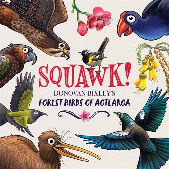 Squawk! : Donovan Bixley's Forest Birds of Aotearoa (Hardcover)