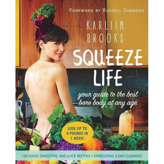 Squeeze Life : Your Guide to the Best Bare Body at Any Age (Hardcover)