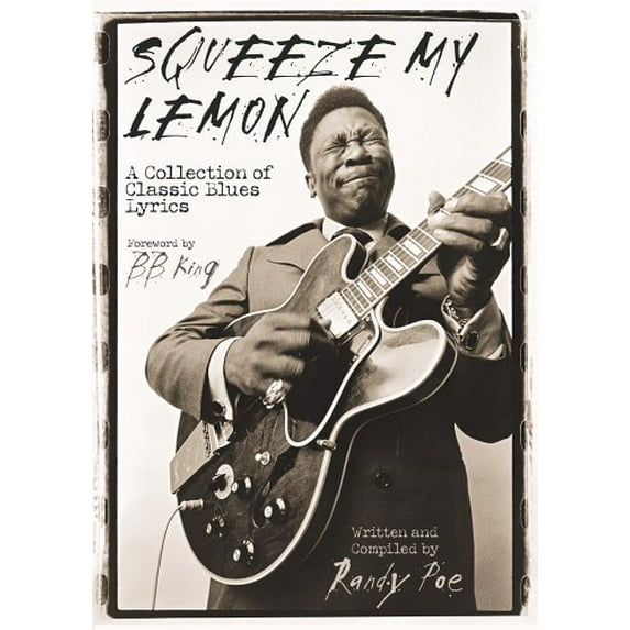 Pre-Owned Squeeze My Lemon: A Collection of Classic Blues Lyrics (Paperback) by Randy Poe