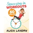 thumbnail image 1 of Squeezing In Workouts: 50 Exercises, (Paperback), 1 of 1