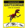 thumbnail image 1 of Squelette de Dinosaure Livre de Coloriage : Un excellent livre de coloriage squelette de dinosaure pour les tout-petits, les enfants d'âge préscolaire et les enfants âgés de 4 à 8 ans (Paperback), 1 of 1