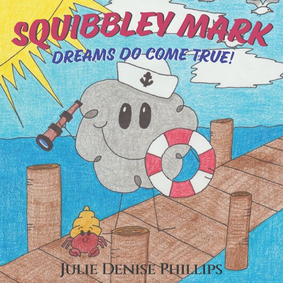 Squibbley Mark - Dreams Do Come True!: Children's picture book: cute doodle - best friend, having goals, perseveran, (Paperback)