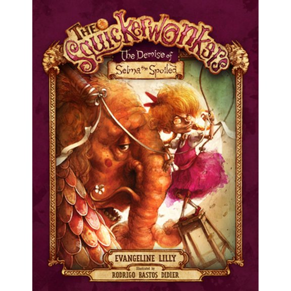 Pre-Owned The Squickerwonkers ACT 1: The Demise of Selma the Spoiled (Hardcover) 0989589145 9780989589147