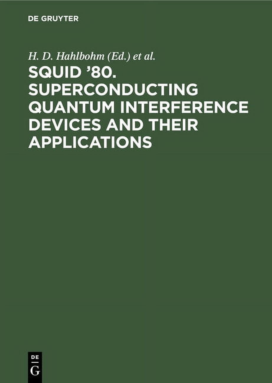 Squid '80. Superconducting Quantum Interference Devices and Their Applications: Proceedings of the Second International Conference on Superconducting Quantum Devices, Berlin (West), May 6-9, 1980 (Har