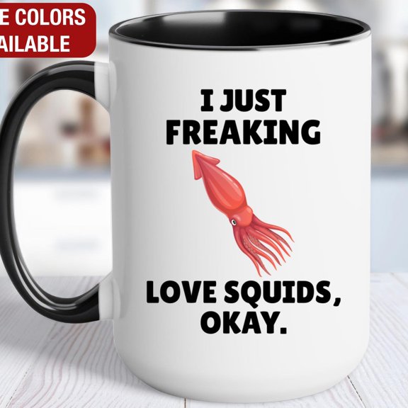 Squid Mug, I Just Freaking Love Squids, Squid Coffee Cup