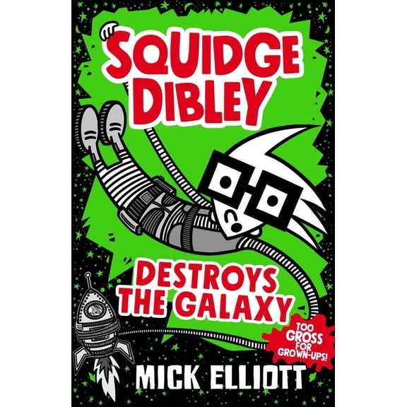 Squidge Dibley Destroys the Galaxy (Paperback)